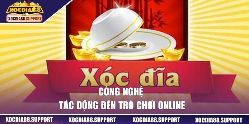 Công nghệ tác động đến trò chơi online