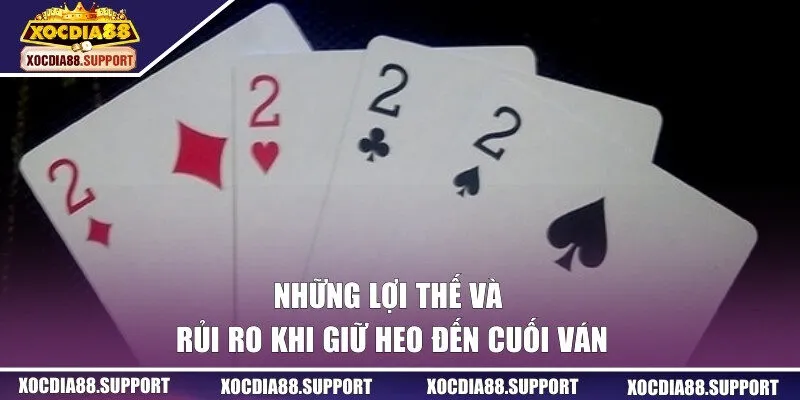 Những lợi thế và rủi ro khi giữ heo đến cuối ván