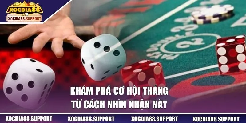 Khám phá cơ hội thắng từ cách nhìn nhận này 