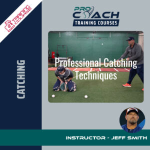 Pro Coach Baseball Professional Catching Techniques Training Course with Jeff Smith