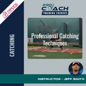Pro Coach Baseball Professional Catching Techniques Training Course with Jeff Smith