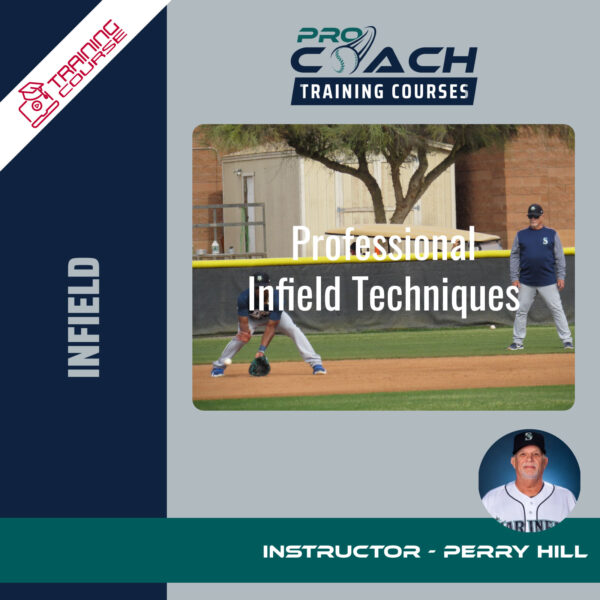 Pro Coach Baseball Professional Infield Techniques Training Course with Perry Hill